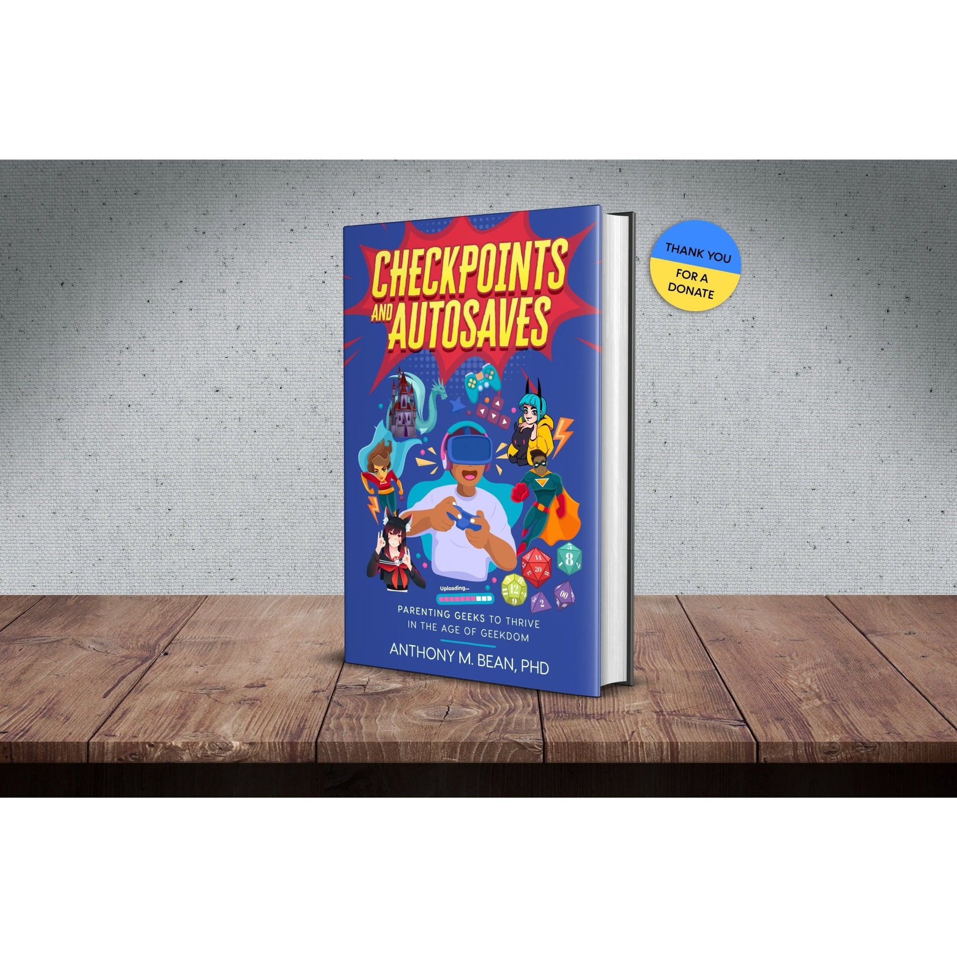 Checkpoints and Autosaves: Parenting Geeks to Thrive in the Age of Geekdom - Geek Therapeutics