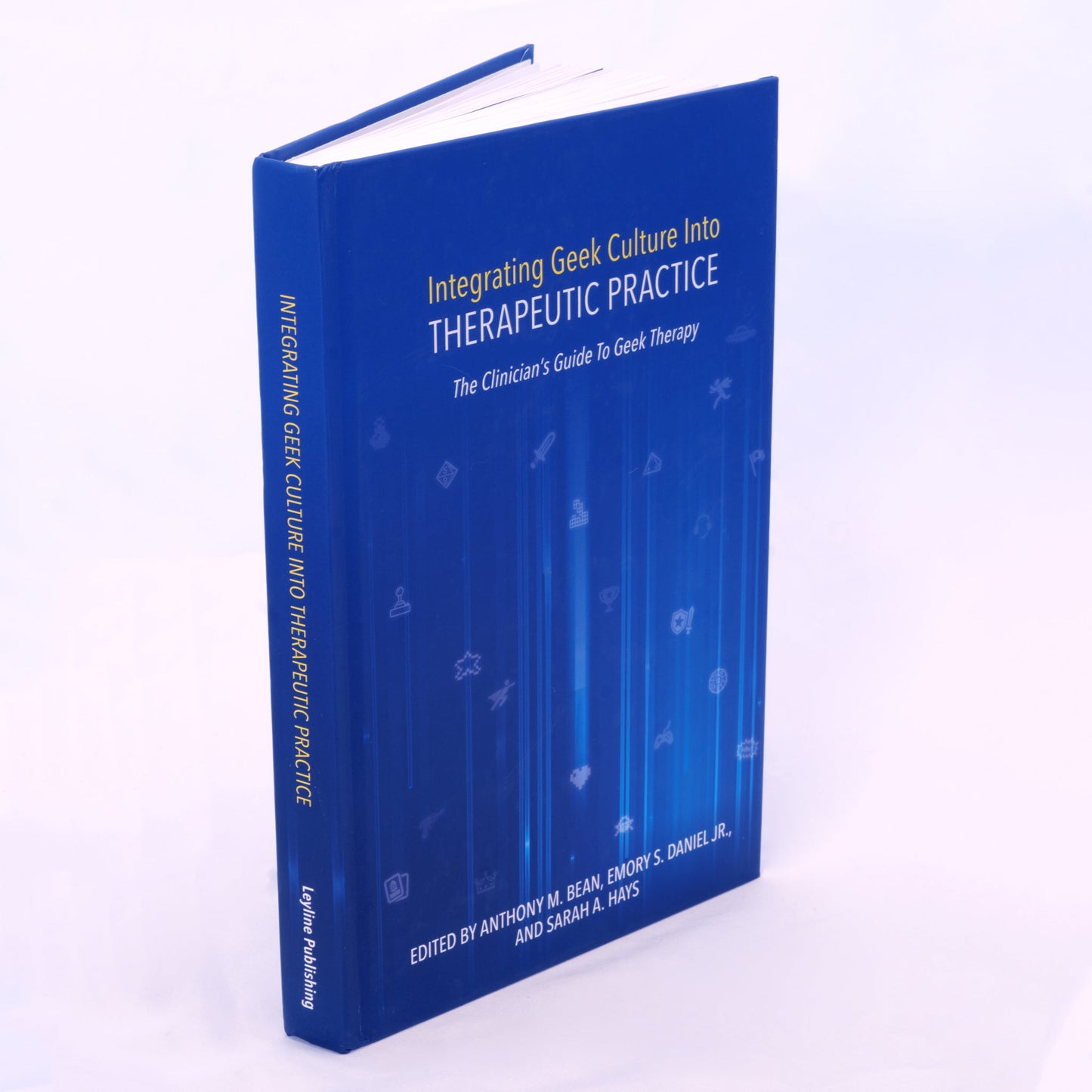 Integrating Geek Culture Into Therapeutic Practice: The Clinician's Guide To Geek Therapy - Geek Therapeutics