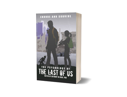 The Psychology of the Last of Us: Endure and Survive - PREORDER - Geek Therapeutics