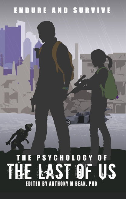 The Psychology of the Last of Us: Endure and Survive - PREORDER - Geek Therapeutics