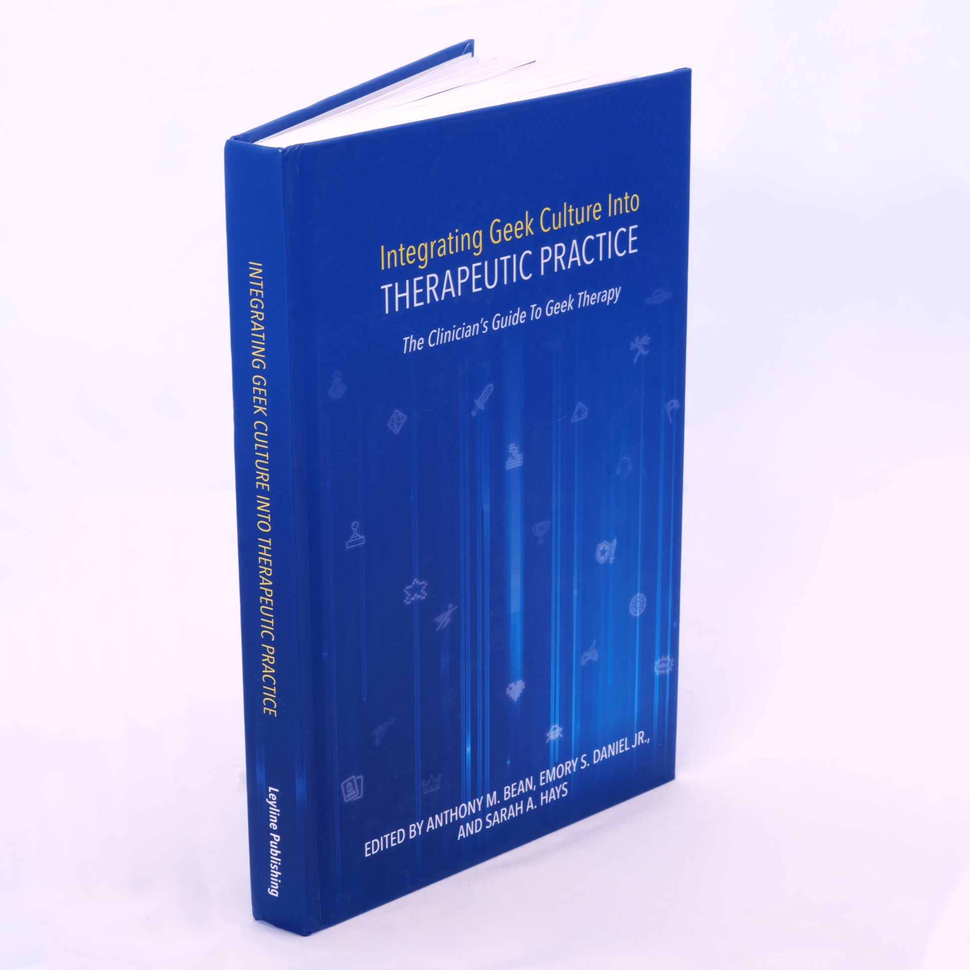 Integrating Geek Culture Into Therapeutic Practice: The Clinician's Guide To Geek Therapy - Geek Therapeutics