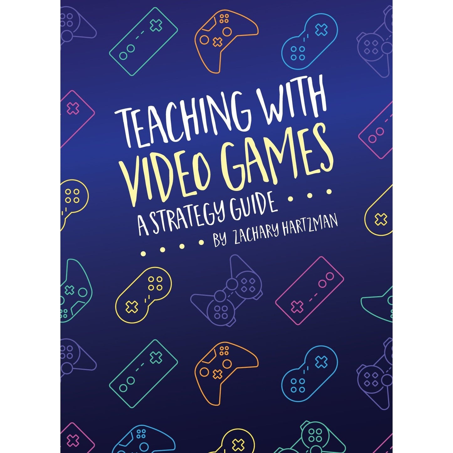 Teaching With Video Games: A Strategy Guide - Digital Download (Epub) - Geek Therapeutics
